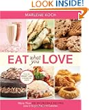 Eat What You Love: More than 300 Incredible Recipes Low in Sugar, Fat, and Calories