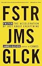 Faster: The Acceleration of Just About Everything unknown Edition by Gleick, James [2000]