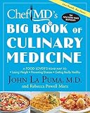  : ChefMD's Big Book of Culinary Medicine: A Food Lover's Road Map To Losing Weight, Preventing Disease, Getting Really Healthy