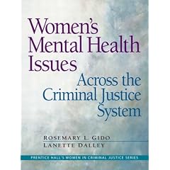 Women's Mental Health Issues Across The Criminal Justice System (Prentice Hall's Women in Criminal Justice)