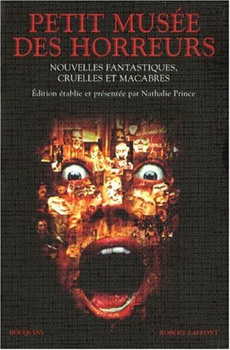 City Travel Guides Discounted  Livres : Petit musée des horreurs : Nouvelles fantastiques, cruelles et macabres