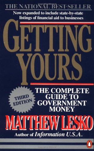 Getting Yours: The Complete Guide to Government Money, Third