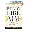 Ready, Fire, Aim: Zero to $100 Million in No Time Flat