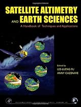 Satellite Altimetry and Earth Sciences: A Handbook of Techniques and Applications