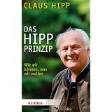 Das Hipp-Prinzip: Wie wir k�nnen, was wir wollenvon "Claus Hipp"
