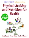 Physical Activity and Nutrition for Health (World of Wellness Health Education)