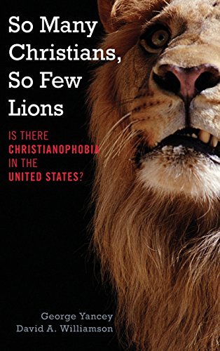 So Many Christians, So Few Lions: Is There Christianophobia in the United States?