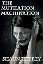 The Mutilation Machination-From Free Kindle Books Library Click to Download Free Kindle Book -> The Mutilation Machination