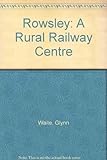 Rowsley : a rural railway centre