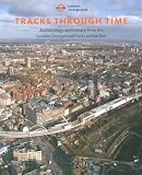 Tracks through time : archaeology and history from the London Overground East London line
