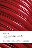 The Misanthrope, Tartuffe, and Other Plays (Oxford World s Classics)
