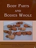 Body parts and bodies whole : changing relations and meanings