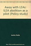 Away with LEAs : ILEA abolition as a pilot