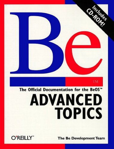 Be Advanced Topics: The Official Documentation for the BeOS (B E Development Team)