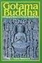 Gotama Buddha: A Biography Based on the Most Reliable Texts