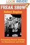Freak Show: Presenting Human Oddities for Amusement and Profit