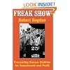 Freak Show: Presenting Human Oddities for Amusement and Profit