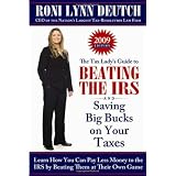 The Tax Lady's Guide to Beating the IRS and Saving Big Bucks on Your Taxes: Learn How You can Pay Less Money to the IRS by Beating them at their Own Game