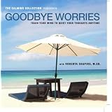 The Calming Collection - Goodbye Worries. ** Guided meditation to train your mind to quiet your thoughts - Train your mind to quiet your thoughts CD - Hypnotic Guided CD **