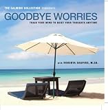 The Calming Collection - Goodbye Worries. ** Guided meditation to train your mind to quiet your thoughts - Train your mind...