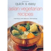 Quick and Easy Asian Vegetarian Recipes: Nutritious and Delicious Alternatives (Learn to Cook Series)