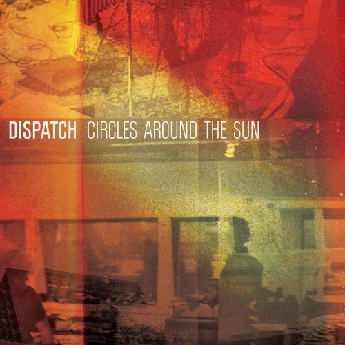 Dispatch - Circles Around The Sun Lyrics - Zortam Music