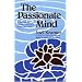 The Passionate Mind: A Manual for Living Creatively with One's Self