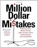 Million Dollar Mistakes - Steering Your Music Career Clear of Lies, Cons, Catastrophes, and Landmines  (Softcover)