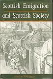 Scottish emigration and Scottish society : proceedings of the Scottish Historical Studies Seminar, University of Strathclyde 1990-91