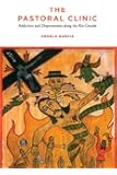 The Pastoral Clinic: Addiction and Dispossession along the Rio Grande