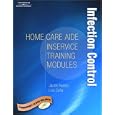 Home Care Aide In-Service Module: Infection Control by Jackie Nasso and Lisa Celia