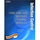 Home Care Aide In-Service Module: Infection Control by  Jackie Nasso and Lisa Celia