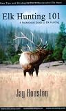Elk Hunting 101, A Pocketbook Guide to Elk Hunting