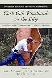 Cork oak woodlands on the edge : ecology, adaptive management and restoration
