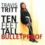 Ten Feet Tall And Bulletproof