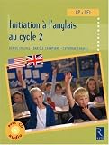Initiation à l'anglais au cycle 2 : CP- CE1 (1Cédérom)