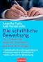 Die schriftliche Bewerbung: Gut vorbereiten, optimal formulieren, gekonnt �berzeugen - . Individuelle Bewerbungsstrategien - . Praxisorientierte Musterbriefe - . Extra: Die Online-Bewerbung