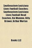 Southeastern Louisiana Lions Football Coaches: Southeastern Louisiana Lions Football Head Coaches, Hal Mumme, Billy Brewer, Arthur Morton-