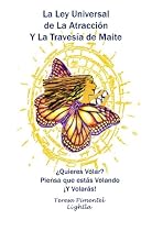 La Ley Universal de La Atracción Y La Travesía de Maite (Spanish Edition)
