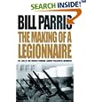 THE MAKING OF A LEGIONNAIRE: My Life in the French Foreign Legion Parachute Regiment (Cassell)