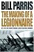 The Making of a Legionnaire: My Life in the French Foreign Legion Parachute Regiment (Cassell)