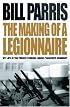 THE MAKING OF A LEGIONNAIRE: My Life in the French Foreign Legion Parachute Regiment (Cassell)