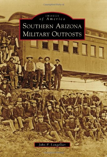 Southern Arizona Military Outposts (Images of America Series)