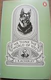 We think the world of you