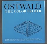The color primer : a basic treatise on the color system of Wilhelm Ostwald; [translated from the German]
