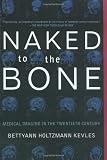 Naked To The Bone: Medical Imaging In The Twentieth Century