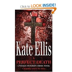 A Perfect Death: Wesley Peterson crime series: book 13: A Thirteenth-century Legend - A Truth That Some Would Kill for (Wesley Peterson Series)