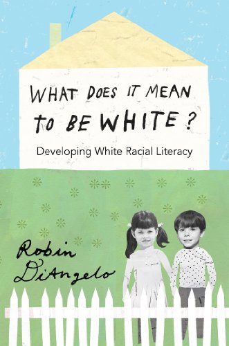 What Does It Mean to Be White?: Developing White Racial Literacy (Counterpoints)