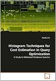 Histogram Techniques for Cost Estimation in Query Optimization: A Study in Relational Database Systems