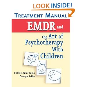 EMDR and the Art of Psychotherapy with Children Treatment Manual Carolyn Settle, Robbie Adler-Tapia